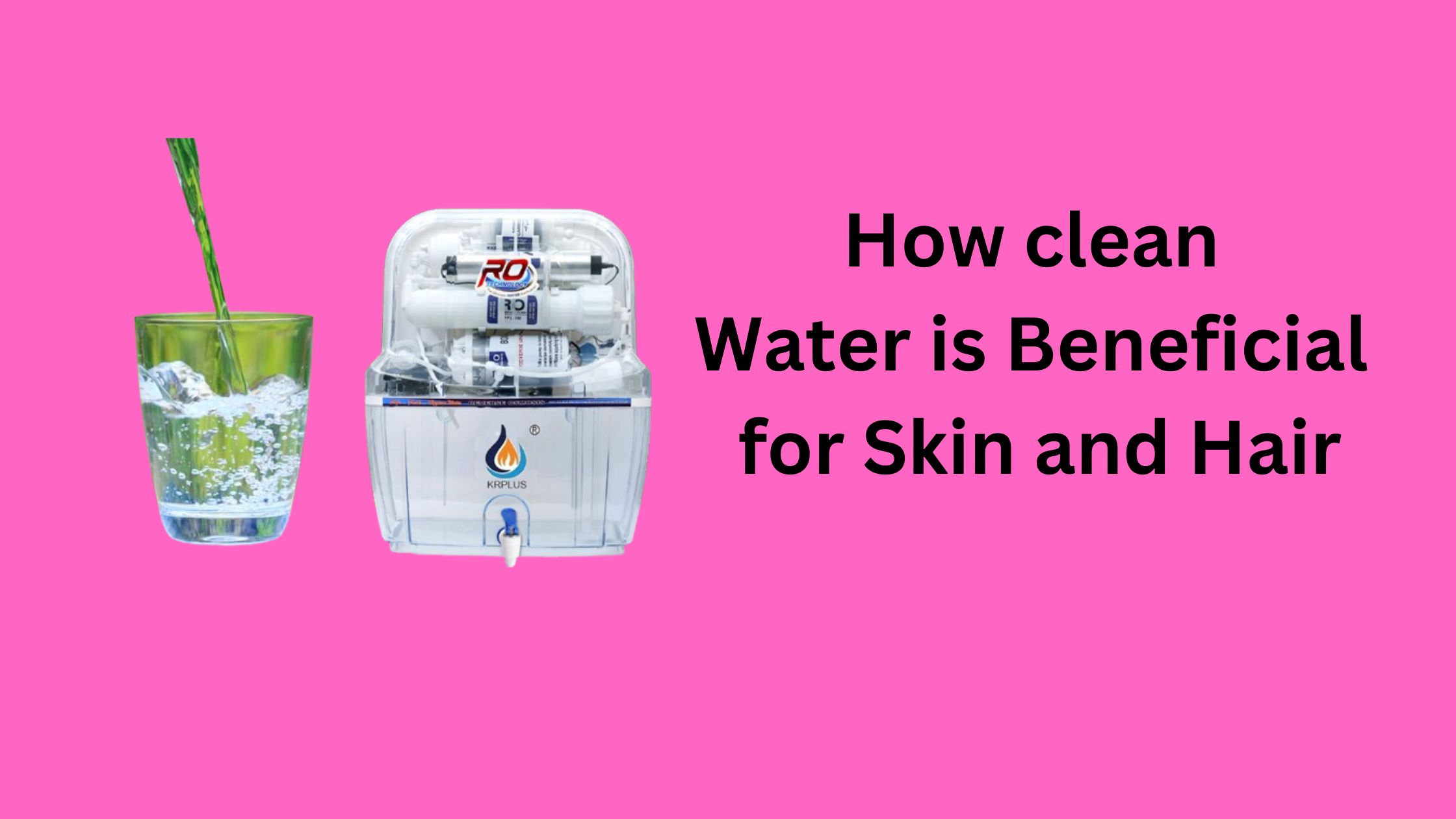 How clean Water is Beneficial for Skin and Hair